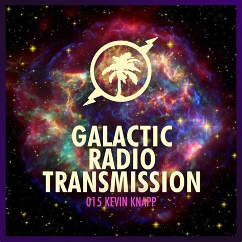 Stream Hot Creations Galactic Radio Transmission By Kevin Knapp By Hot Creations Listen