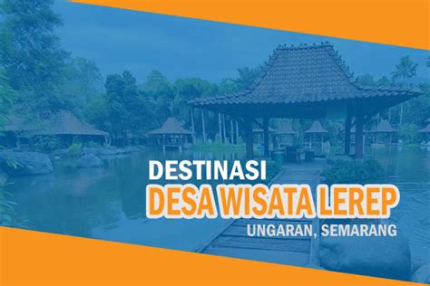 Destinasi Desa Wisata Lerep Ungaran Rental Mobil Solo