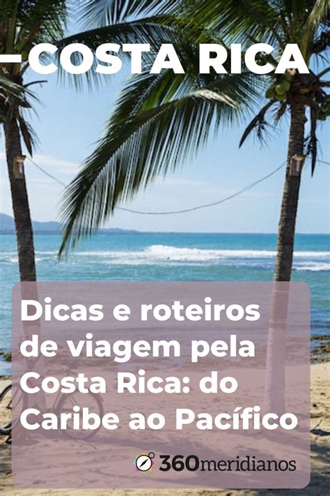 O Que Fazer Na Costa Rica Roteiros De 7 10 15 Ou 20 Dias Costa