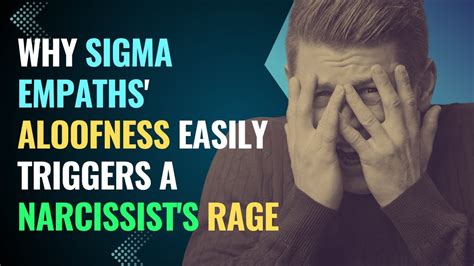 Why Sigma Empaths Aloofness Easily Triggers A Narcissist S Rage Npd Healing Empaths