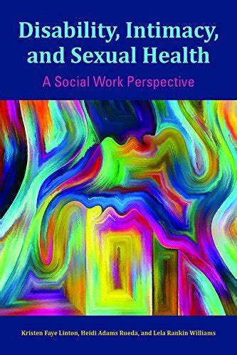 Disability Intimacy And Sexual Health A Social Work Perspective By