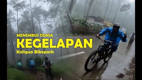 Adventure Gowes Menembus Dunia Kegelapan Kaligua Bike Park Nature