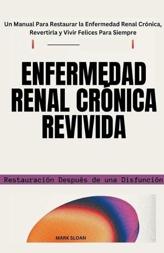 Enfermedad Renal Cr Nica Revivida Restauraci N Despu S De Una Disfunci