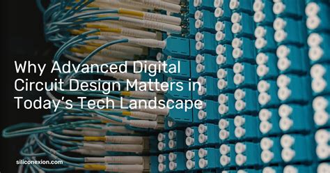 Why Advanced Digital Circuit Design Matters in Today's Tech Landscape