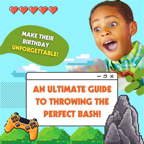 Make Their Birthday Unforgettable An Ultimate Guide To Throwing The