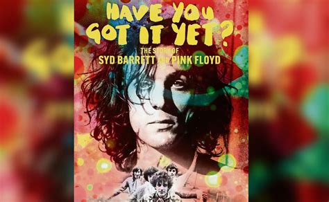 De qué va Have You Got It Yet el documental de Syd Barrett El