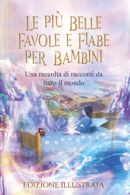 Le Pi Belle Favole E Fiabe Per Bambini Edizione Illustrata Una