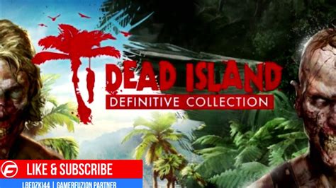 Dead Island Definitive Collection Announced For Ps4 And Xbox One Youtube