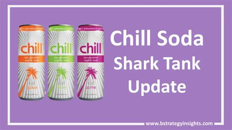 What Happened To Chill Soda After Shark Tank 2022 Updated Bstrategy Insights