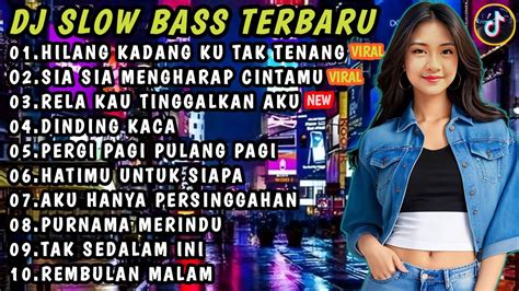 DJ SLOW BASS TERBARU 2024 DJ VIRAL TIKTOKDJ HILANG KADANG KU TAK