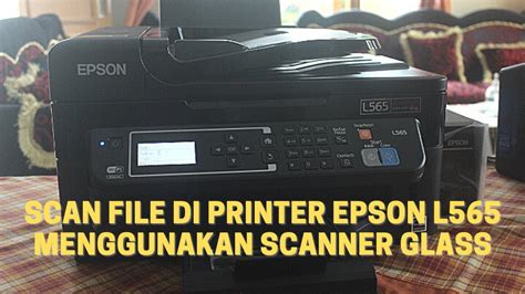 Cara Scan File Di Printer Epson L Menggunakan Scanner Glass Youtube