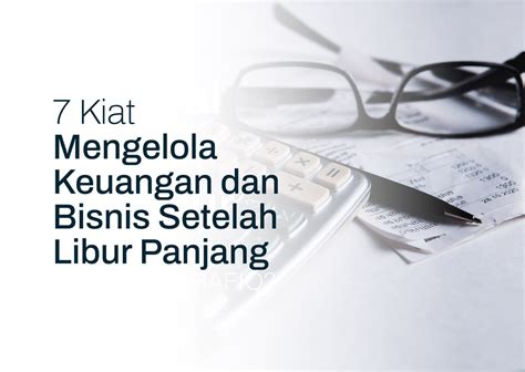 7 Kiat Mengelola Keuangan Dan Bisnis Setelah Libur Panjang SHAFIQ