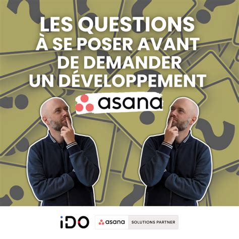 Questions à Se Poser Avant De Demander Un Développement Asana Ido