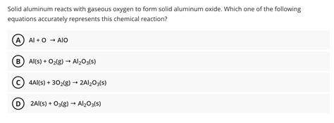 Solved Solid Aluminum Reacts With Gaseous Oxygen To For