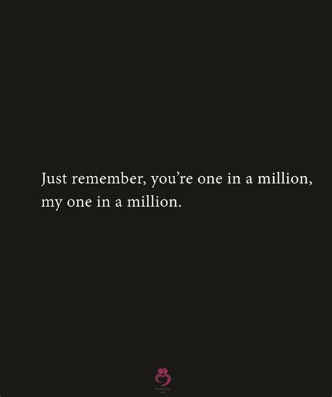 Just Remember Youre One Is A Million My One In A Million