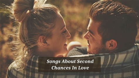 6 Pieces Of Songs About Second Chances In Love CMUSE