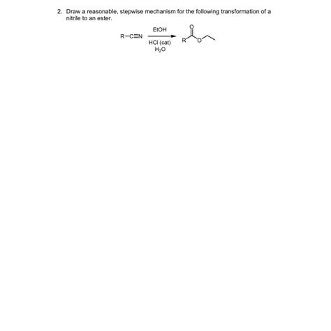 Draw A Reasonable Stepwise Mechanism For The Chegg