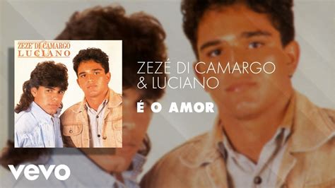 Zezé Di Camargo Luciano É o Amor Áudio Oficial YouTube