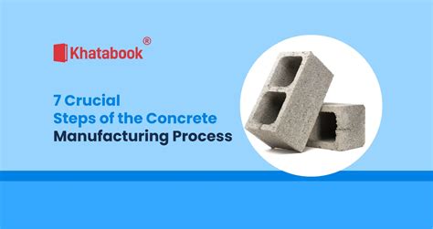 Understanding The 7 Essential Steps In The Concrete Manufacturing Process