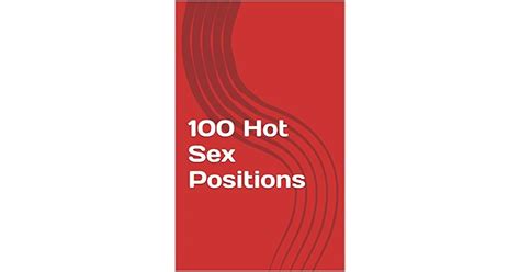 100 Hot Sex Positions You Know That You Should Try Something New Something With More Energy