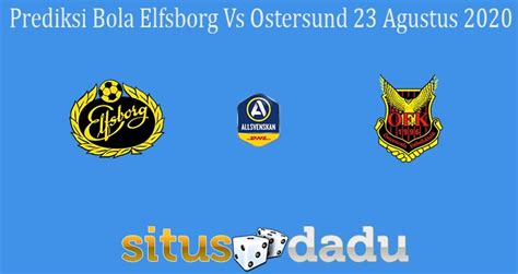 Prediksi Bola Elfsborg Vs Ostersund Agustus Situs Dadu Online