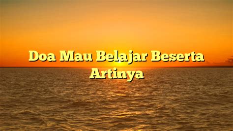 Doa Mau Belajar Beserta Artinya | HidayahNews