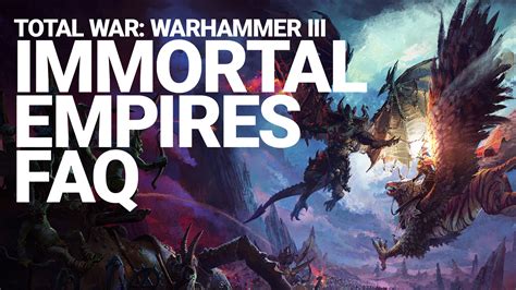 Total War WARHAMMER 3 Immortal Empires FAQ Feb 2023 Total War