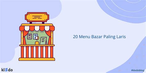 20 Rekomendasi Menu Bazar Paling Laris Yang Bisa Anda Coba