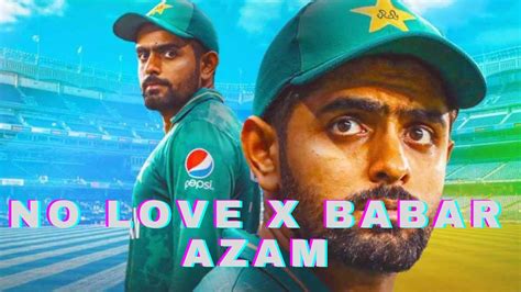 This Is Why No Love X Babar Azam 🔥 Ft Babar Azam Is Going Viral Youtube