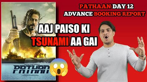 Pathaan Day 12 Advance Booking Report Pathaan Day 12 Box Office