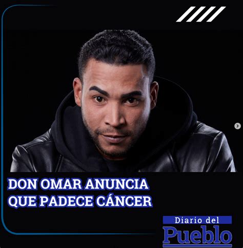 DON OMAR ANUNCIA QUE PADECE CÁNCER Diario del Pueblo