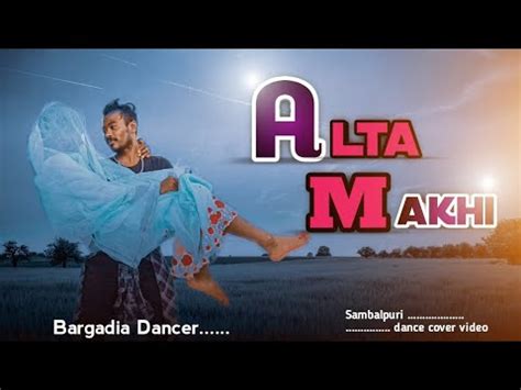 Alta Makhi New Sambalpuri Dance Video Sambalpuri Song Full Video