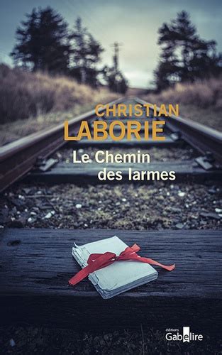 Le Chemin Des Larmes De Christian Laborie Grand Format Livre Decitre