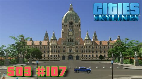 Cities Skylines S03 107 Das Rathaus Let S Play Deutsch YouTube