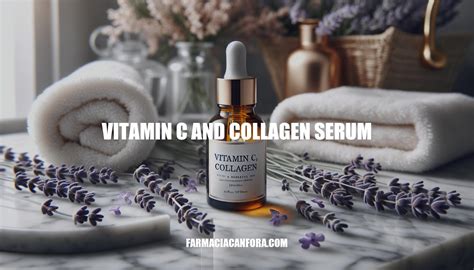 Ultimate Guide To Vitamin C And Collagen Serum