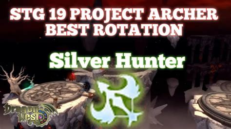 Silver Hunter Stg 19 Best Rotation Stg 19 Project Archer Dragon