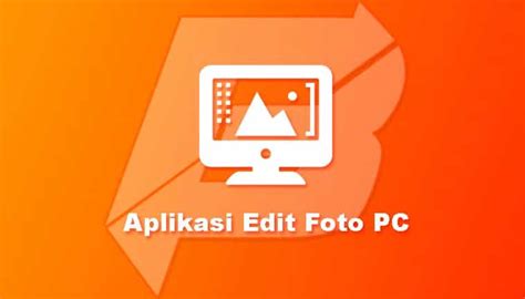 Rekomendasi Aplikasi Edit Foto Pc Online Terbaik Dan Gratis