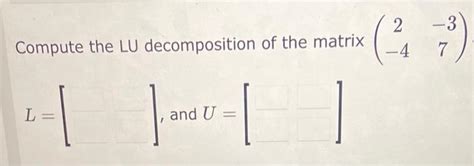 Solved Compute The Lu Decomposition Of The Matrix Chegg