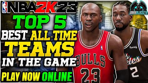 NBA 2K23 Rank Top 5 BEST ALL TIME TEAMS In The Game NBA 2K23 Tips