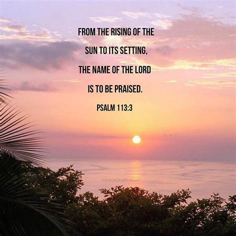 Psalm 1133 From The Rising Of The Sun To Its Going Down The Lords Name Is To Be Praised “from