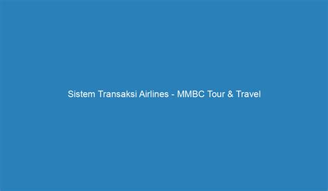 Sistem Transaksi Airlines MMBC Tour Travel