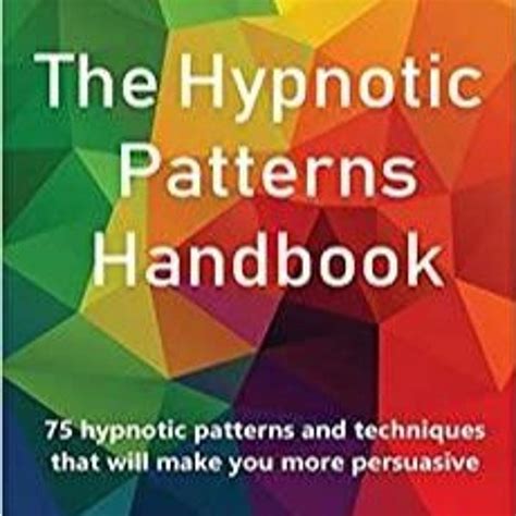 Stream PDF Read* The Hypnotic Patterns Handbook: 75 Hypnotic Patterns ...