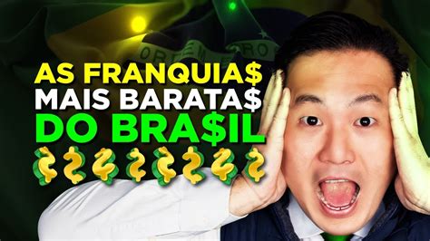 10 FRANQUIAS MAIS BARATAS DO BRASIL Tenha um negócio apenas R 3