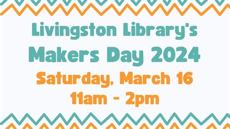 Mar 16 Livingston Librarys Makers Day 2024 Livingston Nj Patch