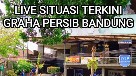 Live Situasi Terkini Graha Persib Jelang Lawan Persis Solo YouTube