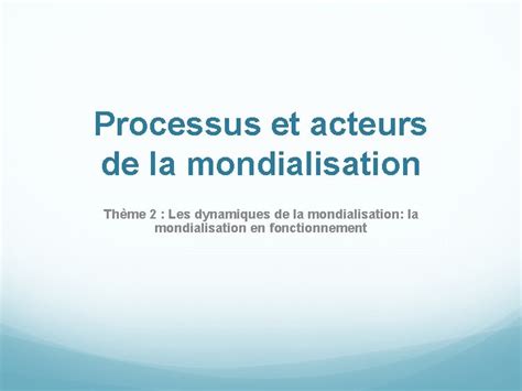 Processus Et Acteurs De La Mondialisation Thme 2