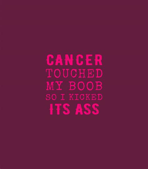 Cancer Touched My Boob So I Kicked Its Ass Breast Cancer Digital Art By