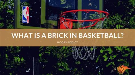 What Is A Brick In Basketball Hoops Addict