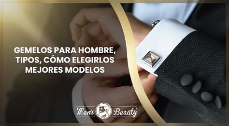 GEMELOS Para HOMBRE Tipos Y 27 Modelos Y Marcas