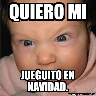 Meme Bebe Furioso Quiero Mi Jueguito En Navidad 33263661